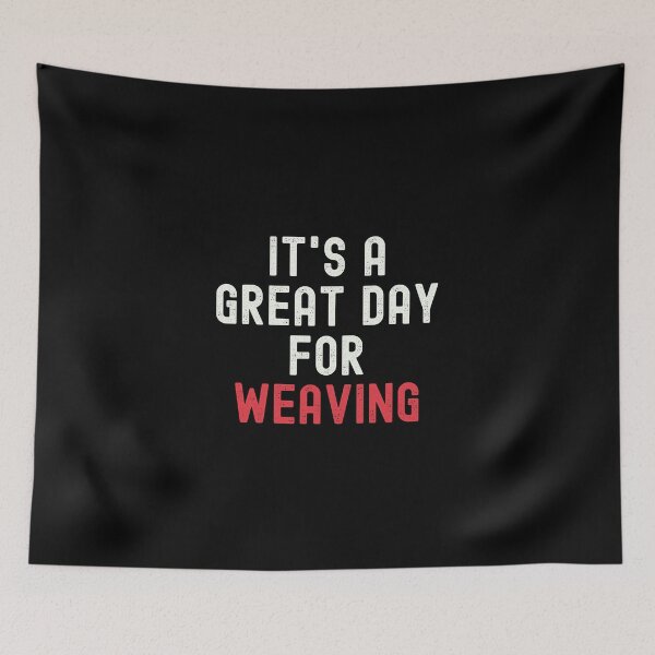 Item preview, It's a Great Day for Weaving designed and sold by kindxinn.