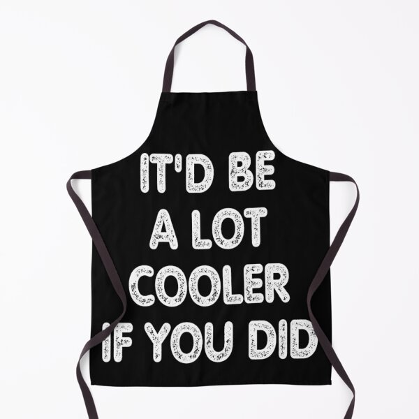 Item preview, It'd Be A Lot Cooler If You Did T-shirt,Gift Idea,funny memes shirt designed and sold by Djikou.