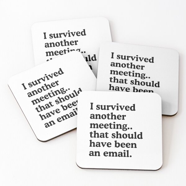 Item preview, I Survived Another Meeting That Should Have Been An Email designed and sold by allysmar.