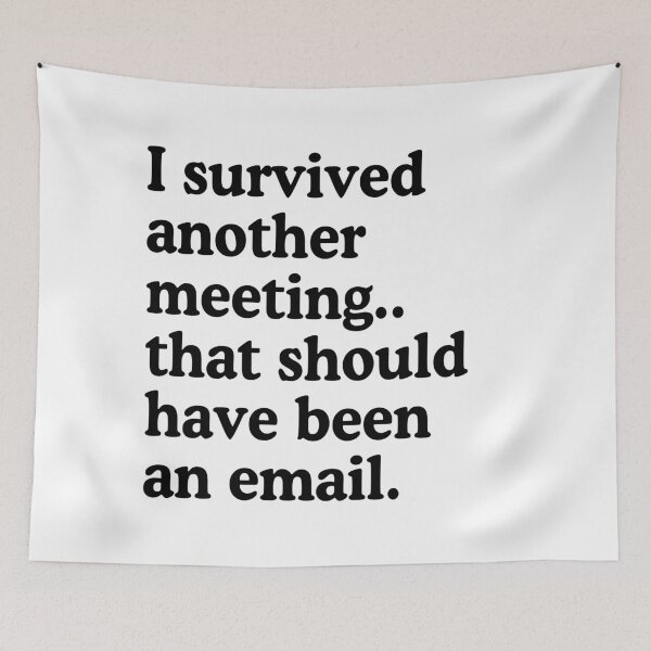 Item preview, I Survived Another Meeting That Should Have Been An Email designed and sold by allysmar.