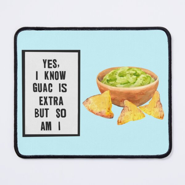Item preview, Yes I know guac is extra but so am I v2 designed and sold by cityette.