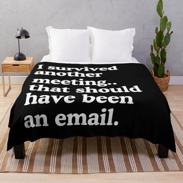 Item preview, I Survived Another Meeting That Should Have Been An Email designed and sold by allysmar.
