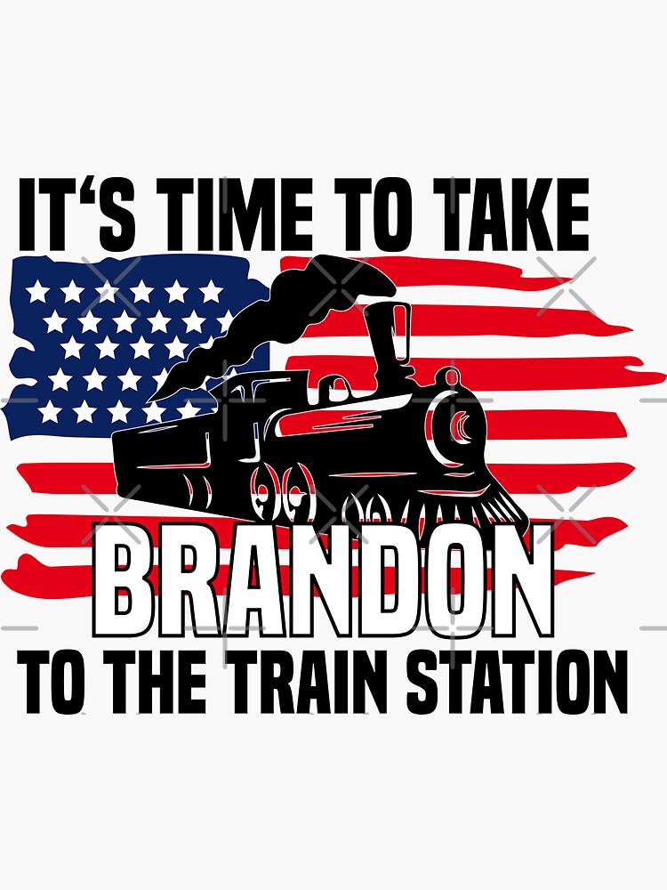 "It's Time To Take Brandon To The Train Station America Flag" Sticker