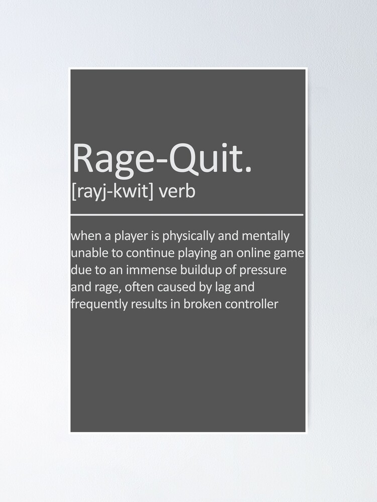 rage-quit - Definition Print
