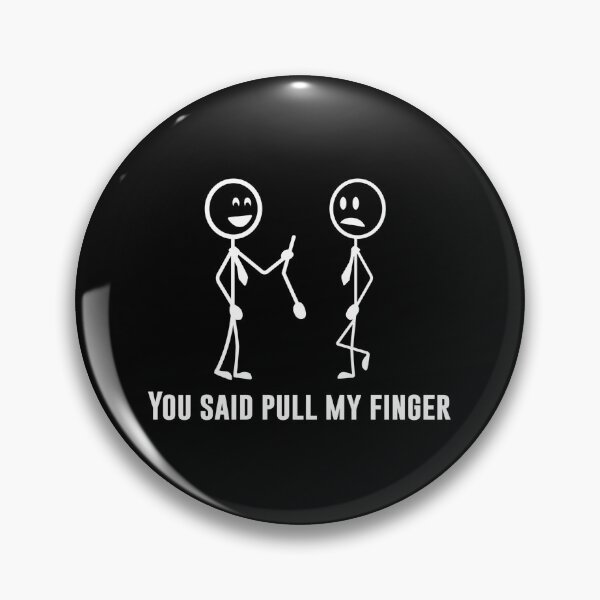 Item preview, You Said Pull My Finger designed and sold by T-ShirtGuy.