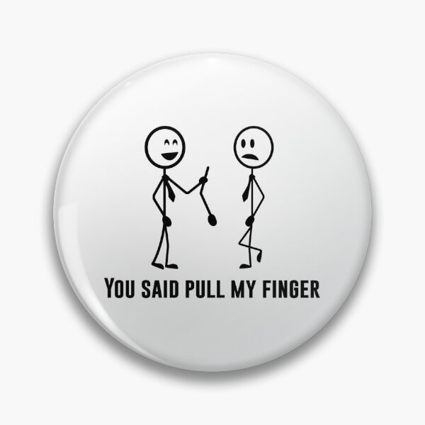 Item preview, You Said Pull My Finger designed and sold by T-ShirtGuy.