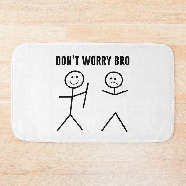 Item preview, Don’t Worry Bro designed and sold by T-ShirtGuy.