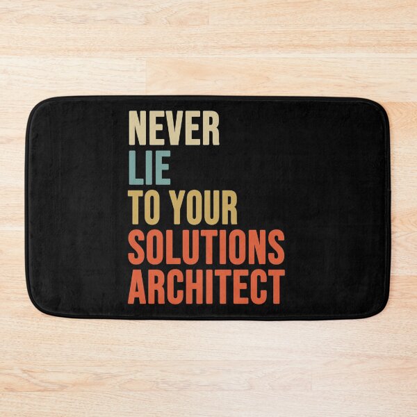 Item preview, Never Lie To Your Solutions Architect, Solutions Architect Gift  designed and sold by ShadyGendy.