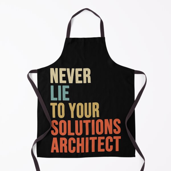 Item preview, Never Lie To Your Solutions Architect, Solutions Architect Gift  designed and sold by ShadyGendy.