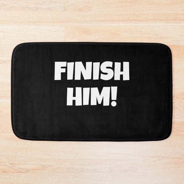 Item preview, FINISH HIM!  designed and sold by Gamerss4Life.