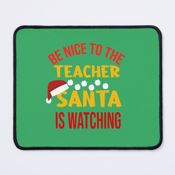 Item preview, Be Nice To The Teacher Santa Is Watching designed and sold by AmeliaStore1.