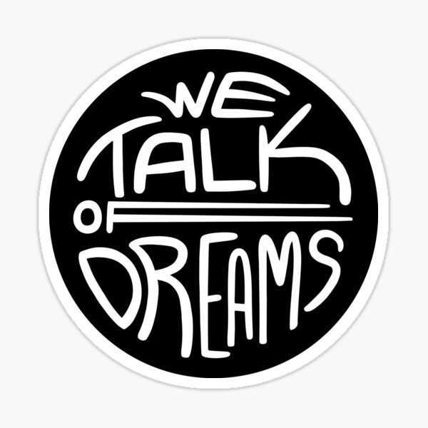 We Talk of Dreams Sticker