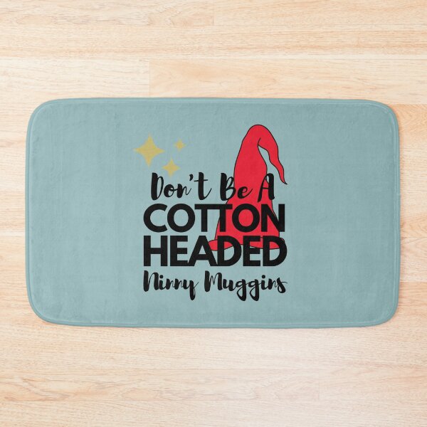 Item preview, Don't be a cotton headed ninny muggins designed and sold by Hoffman-Design.
