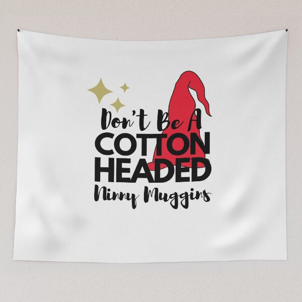 Item preview, Don't be a cotton headed ninny muggins designed and sold by Hoffman-Design.