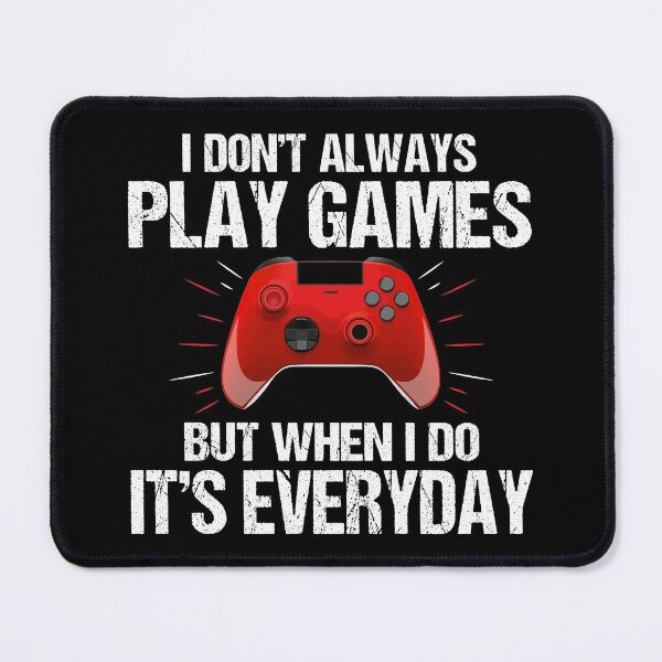 Item preview, I Don't Always Play Games Funny Saying Gamer designed and sold by Jmack40.