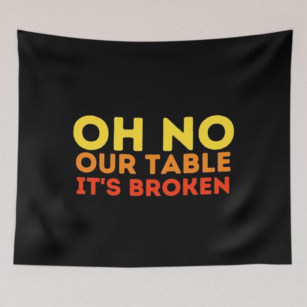 Item preview, oh no our table its broken designed and sold by VAHPROD.