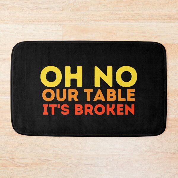 Item preview, oh no our table its broken designed and sold by VAHPROD.