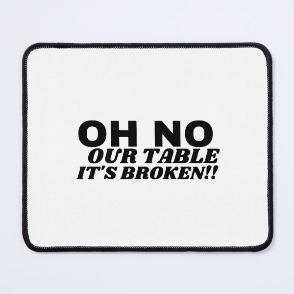 Item preview, oh no our table its broken designed and sold by VAHPROD.