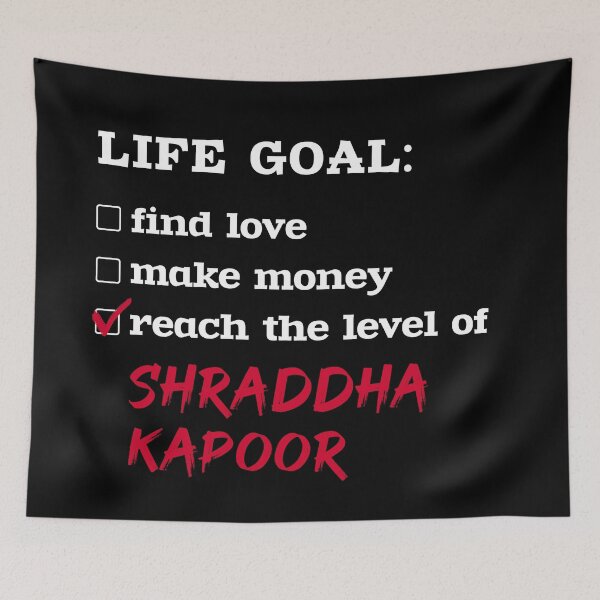 Item preview, Life goal - Shraddha Kapoor designed and sold by 2Girls1Shirt.