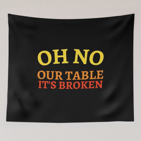 Item preview, oh no our table its broken designed and sold by VAHPROD.