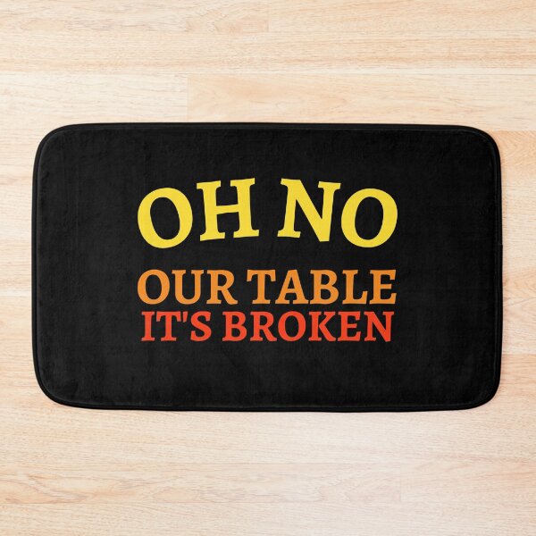 Item preview, oh no our table its broken designed and sold by VAHPROD.