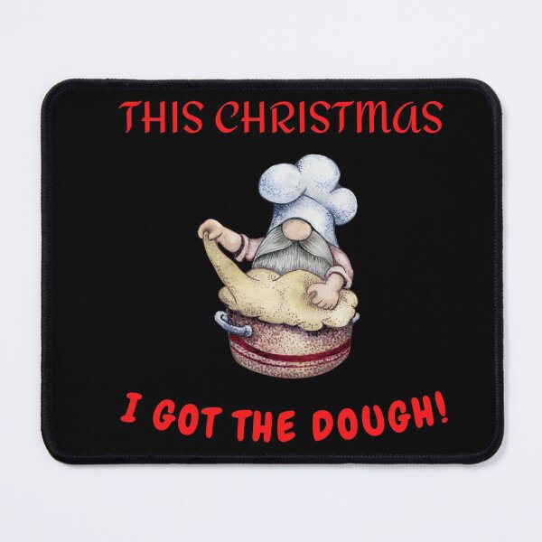Item preview, This Christmas I Got The Dough! funny little gnome design designed and sold by BuddyBoots.