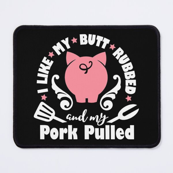 Item preview, I like my butt rubbed and my pork pulled designed and sold by pnkpopcorn.