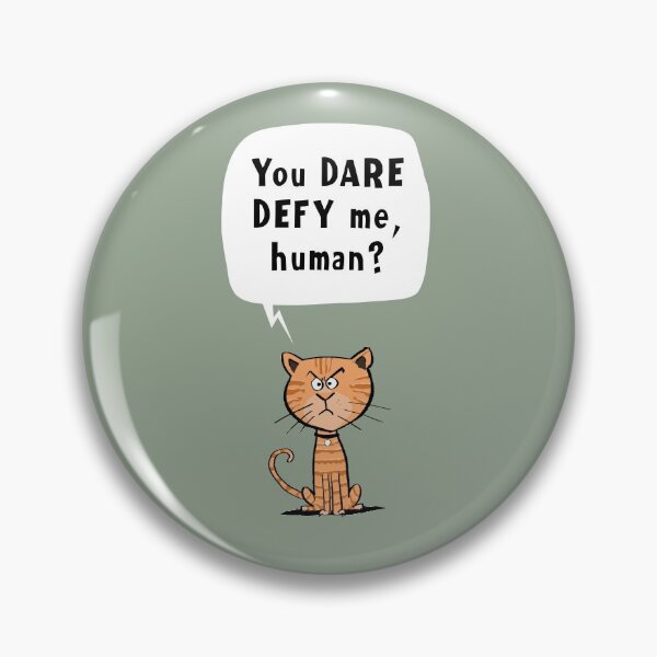 Item preview, You DARE DEFY me, human? designed and sold by tinckelly.
