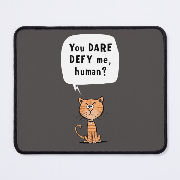 Item preview, You DARE DEFY me, human? designed and sold by tinckelly.