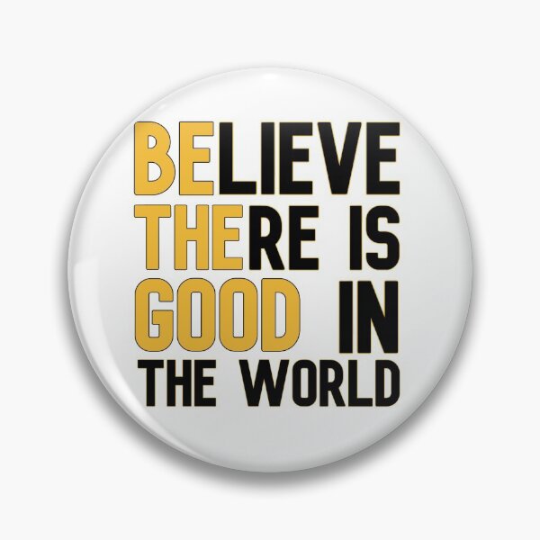 Item preview, Believe there is good in the world. Be the good. designed and sold by Finde.