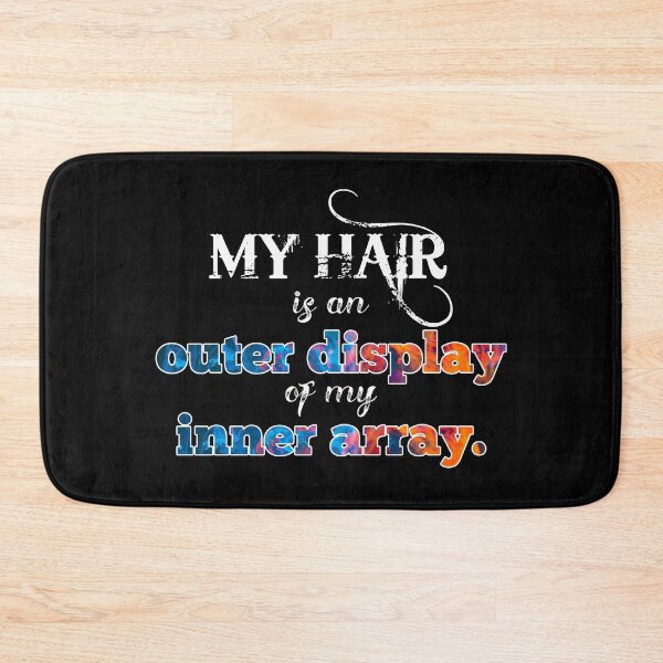 Item preview, My hair is an OUTER DISPLAY of my INNER ARRAY. designed and sold by Erika Harris.