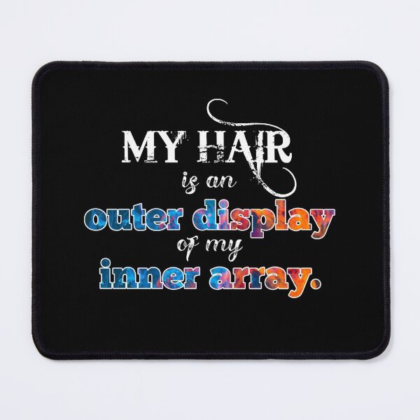 Item preview, My hair is an OUTER DISPLAY of my INNER ARRAY. designed and sold by Erika Harris.