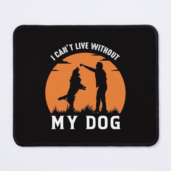 Item preview, I can't live without my dog - dog lovers  designed and sold by Sennaya.
