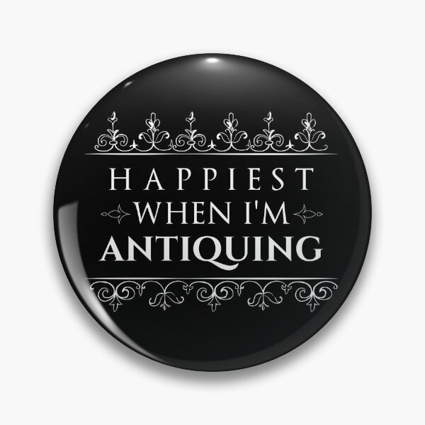 Item preview, happiest when I'm antiquing , Antique Collectors Gift designed and sold by HJATA99.