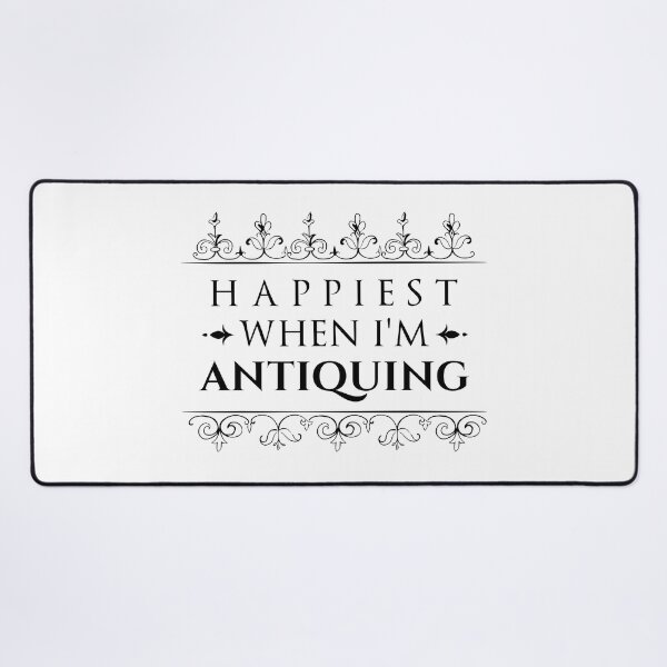 Item preview, happiest when I'm antiquing , Antique Collectors Gift designed and sold by HJATA99.