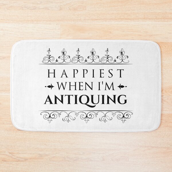 Item preview, happiest when I'm antiquing , Antique Collectors Gift designed and sold by HJATA99.