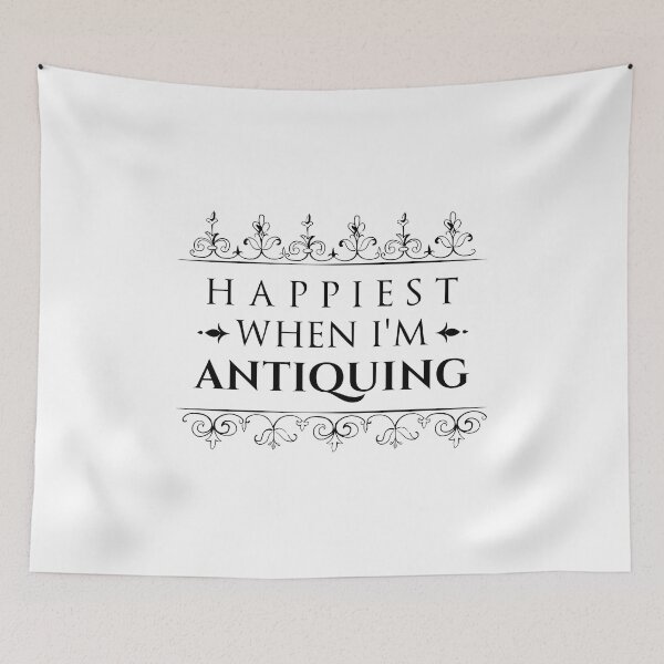 Item preview, happiest when I'm antiquing , Antique Collectors Gift designed and sold by HJATA99.