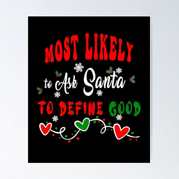 Item preview, Most Likely to Ask Santa to Define Good designed and sold by Bouchfashions.