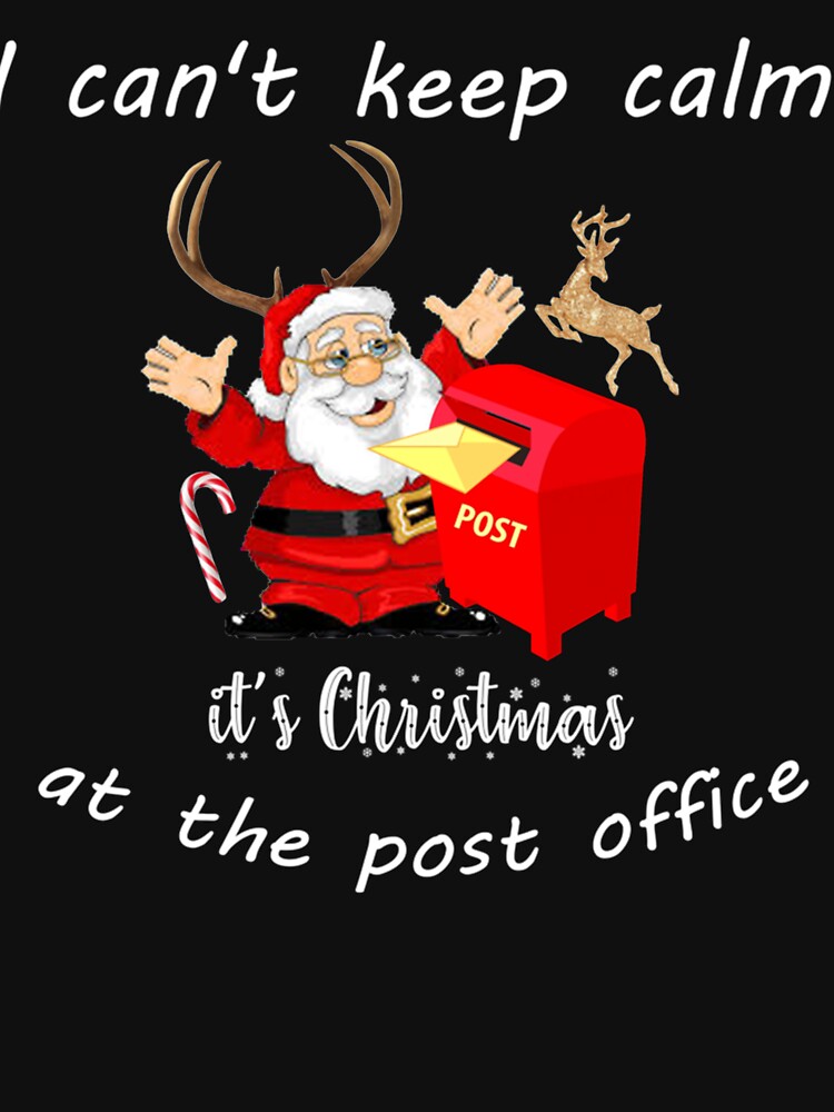 Discover I Can_t Keep Calm It_s Christmas At The Post Office Design   Classic T-Shirt