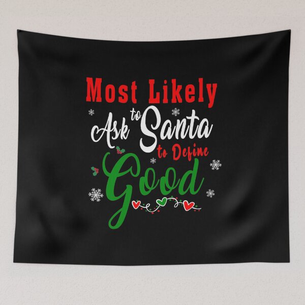 Item preview, Most Likely to Ask Santa to Define Good designed and sold by Bouchfashions.