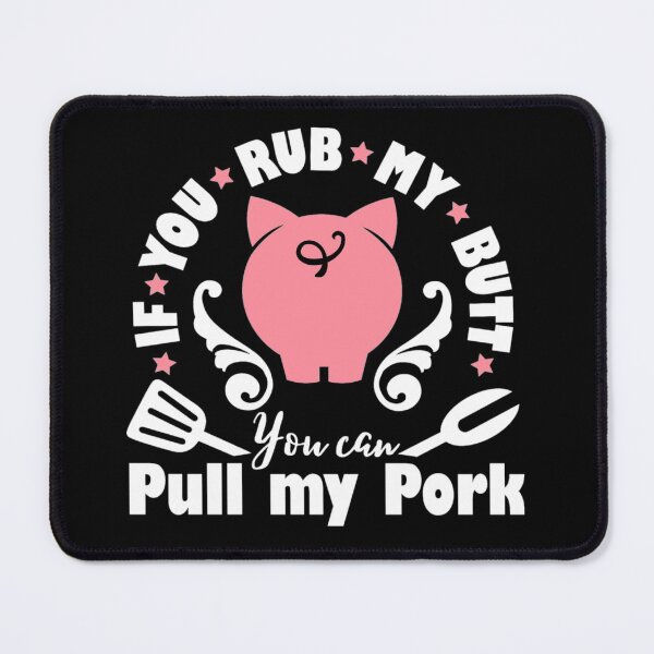 Item preview, If you rub my butt you can pull my pork designed and sold by pnkpopcorn.