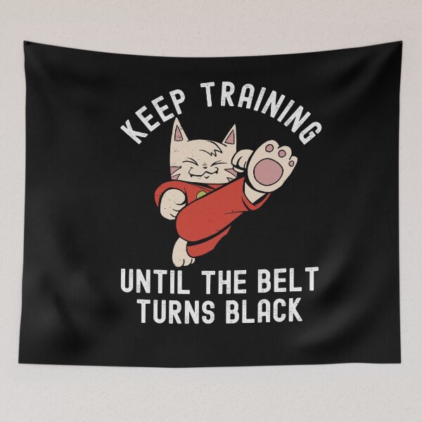 Item preview, Keep Training Until The Belt Turns Black designed and sold by Club7Studios.