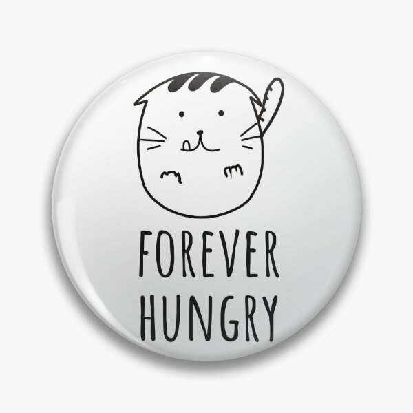 Item preview, Forever Hungry. Funny Hungry Cat Sarcastic Humor. designed and sold by A-priori.