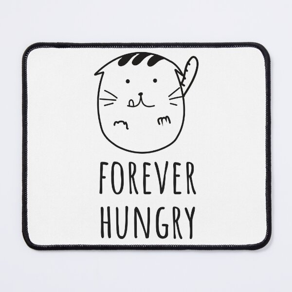 Item preview, Forever Hungry. Funny Hungry Cat Sarcastic Humor. designed and sold by A-priori.