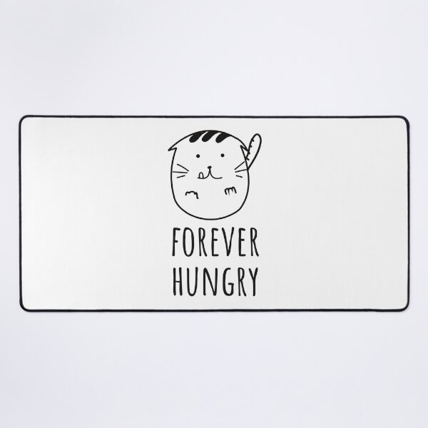 Item preview, Forever Hungry. Funny Hungry Cat Sarcastic Humor. designed and sold by A-priori.