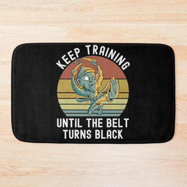 Item preview, Keep Training Until The Belt Turns Black designed and sold by Club7Studios.