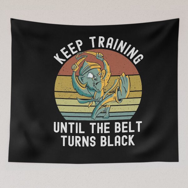 Item preview, Keep Training Until The Belt Turns Black designed and sold by Club7Studios.