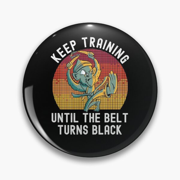 Item preview, Keep Training Until The Belt Turns Black designed and sold by Club7Studios.