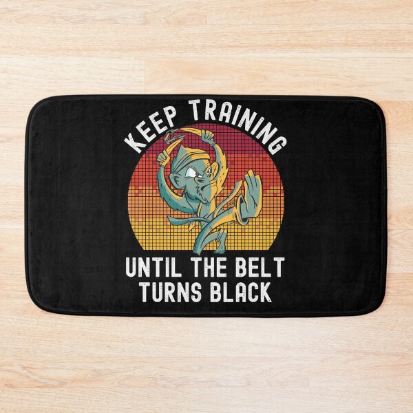 Item preview, Keep Training Until The Belt Turns Black designed and sold by Club7Studios.