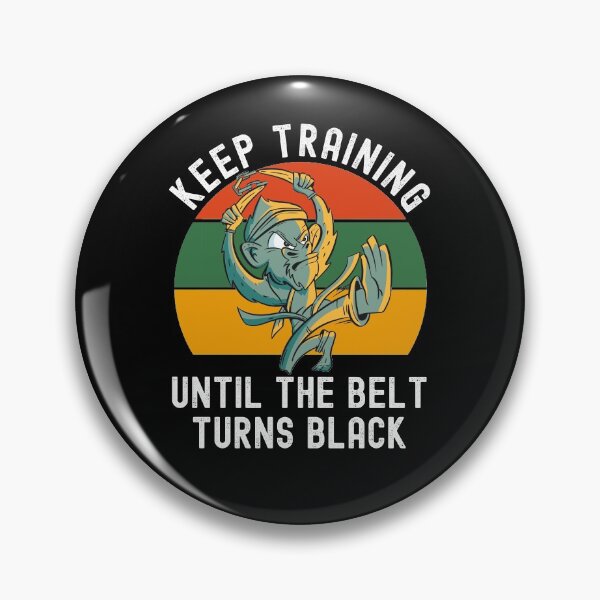 Item preview, Keep Training Until The Belt Turns Black designed and sold by Club7Studios.